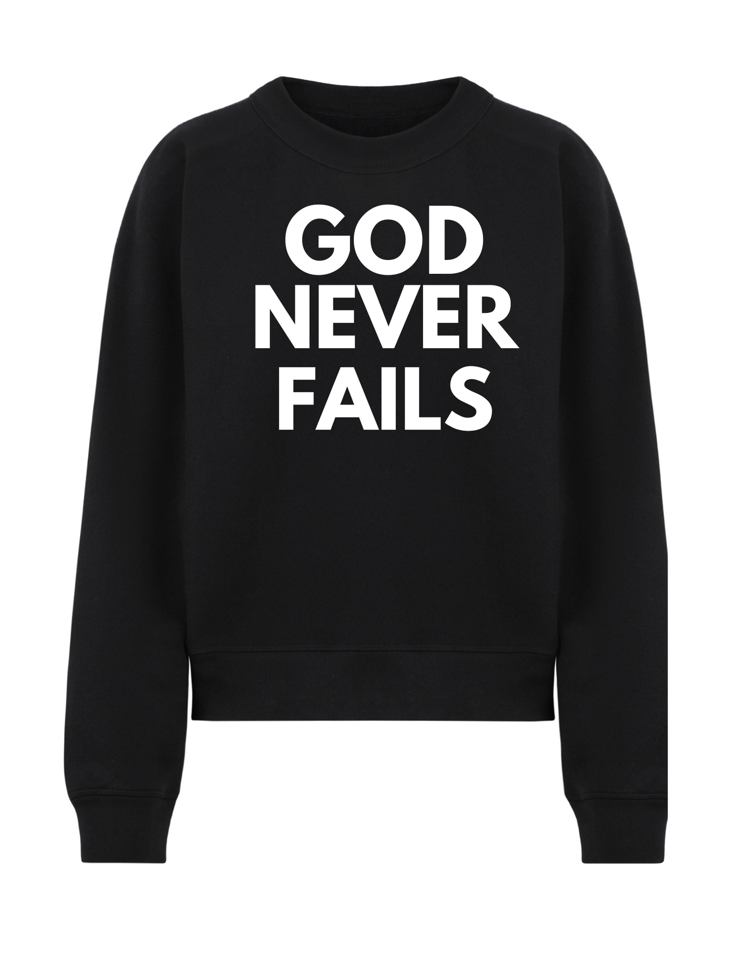 GOD NEVER FAILS Crewneck Sweatshirt