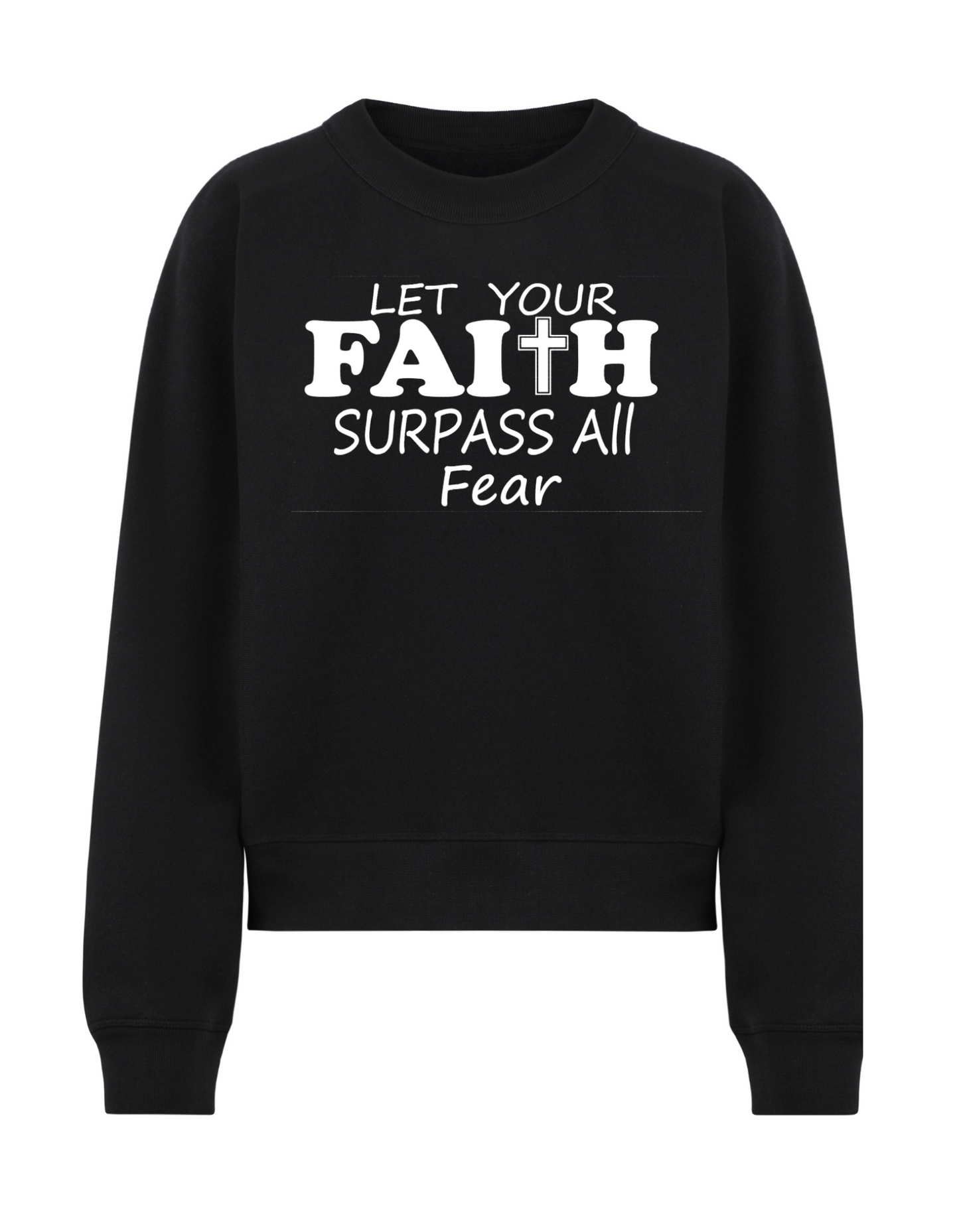 Let Your Faith Surpass Fear Crewneck Sweatshirt