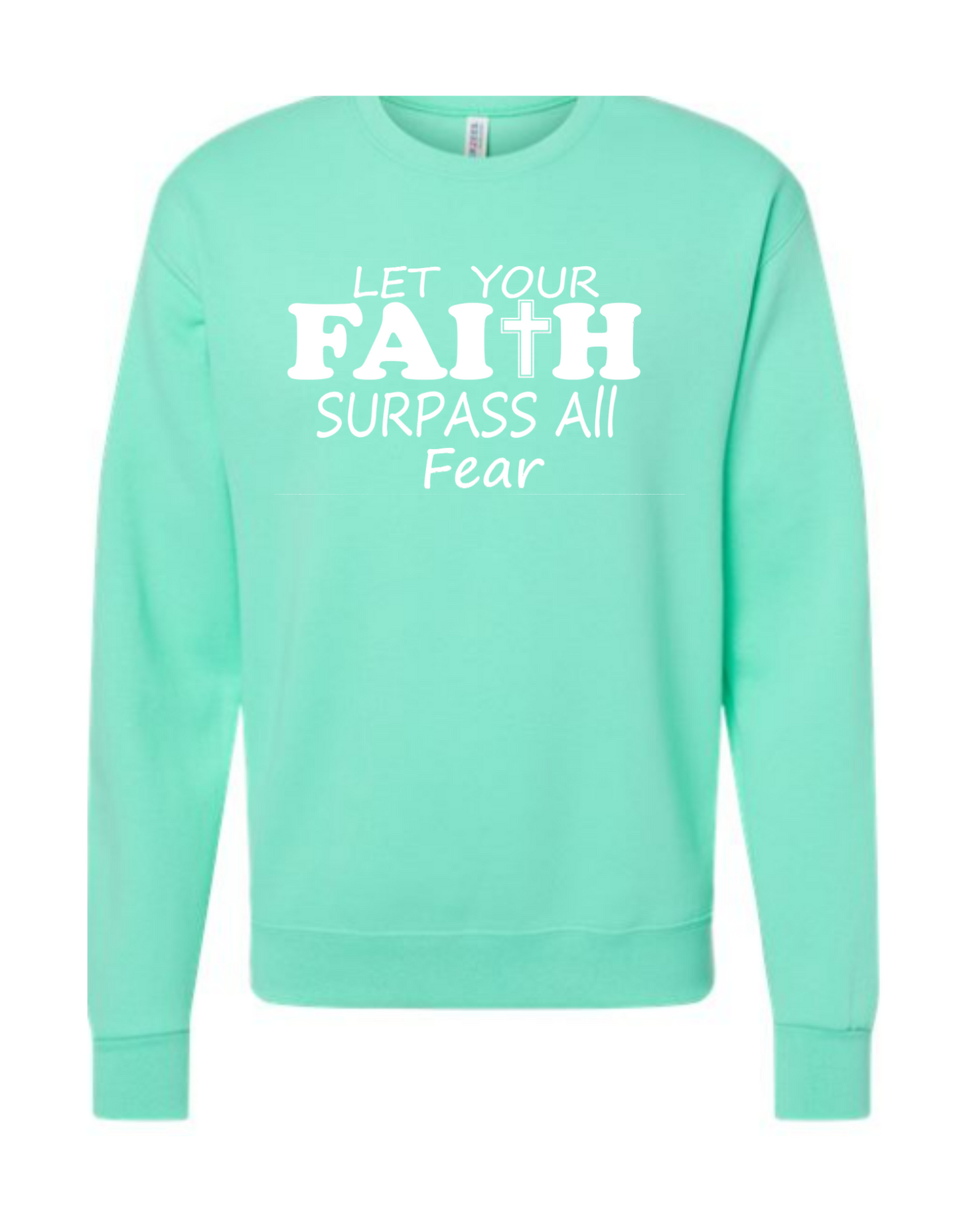 Let Your Faith Surpass Fear Crewneck Sweatshirt