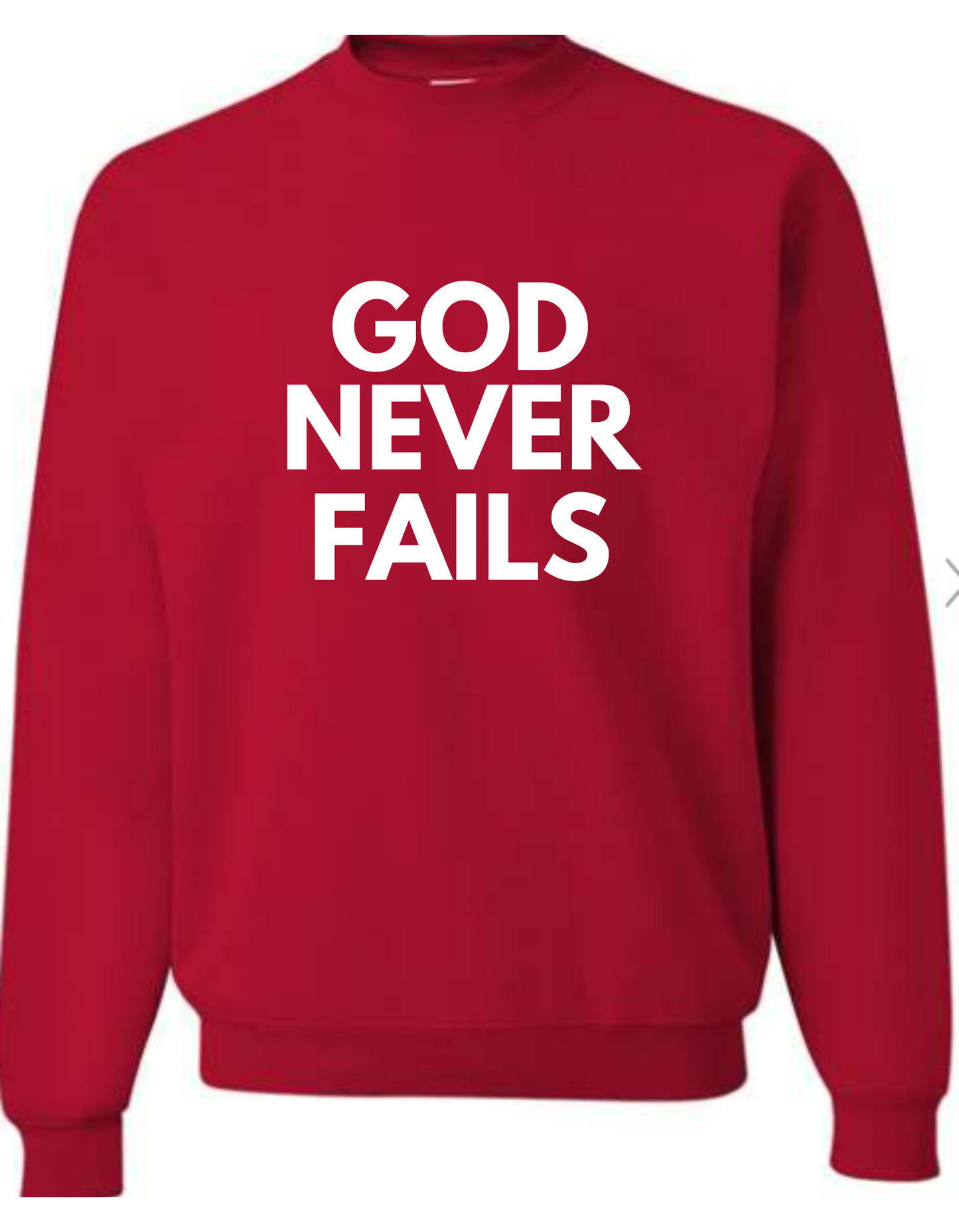 GOD NEVER FAILS Crewneck Sweatshirt