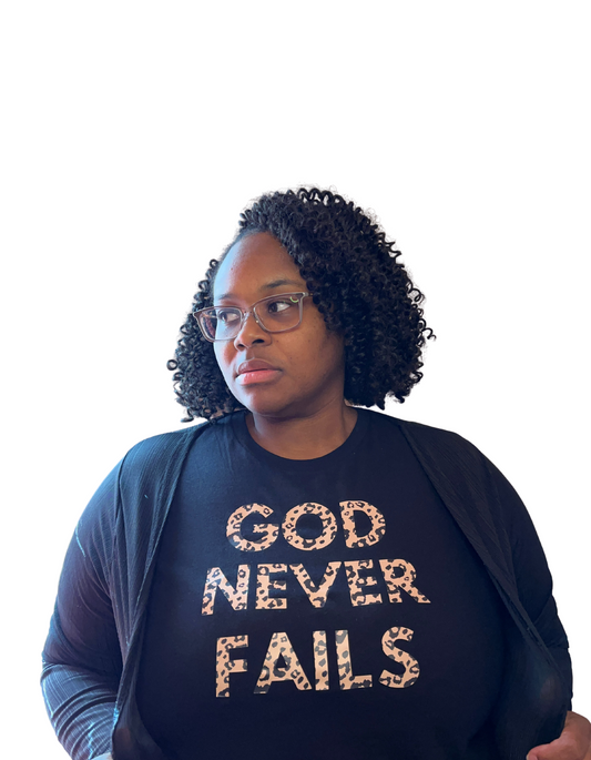 GOD Never Fails T-Shirt