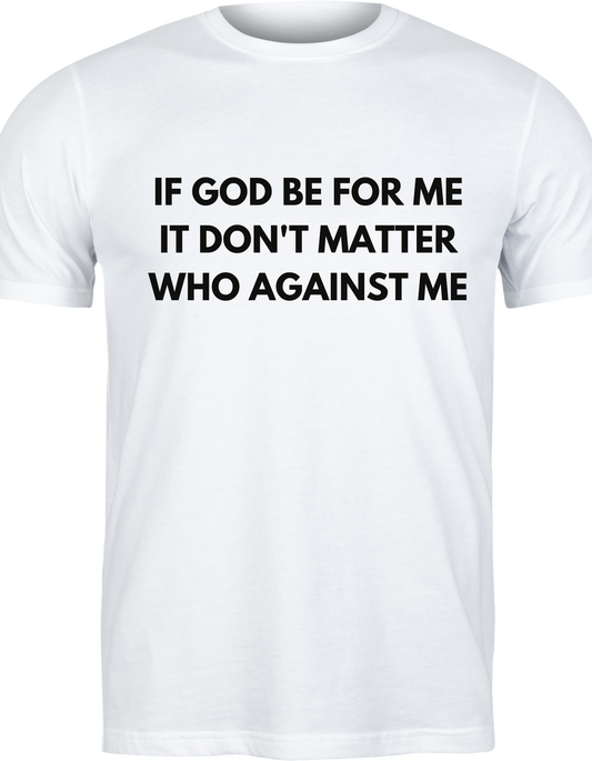 If God Be For Me Shirt
