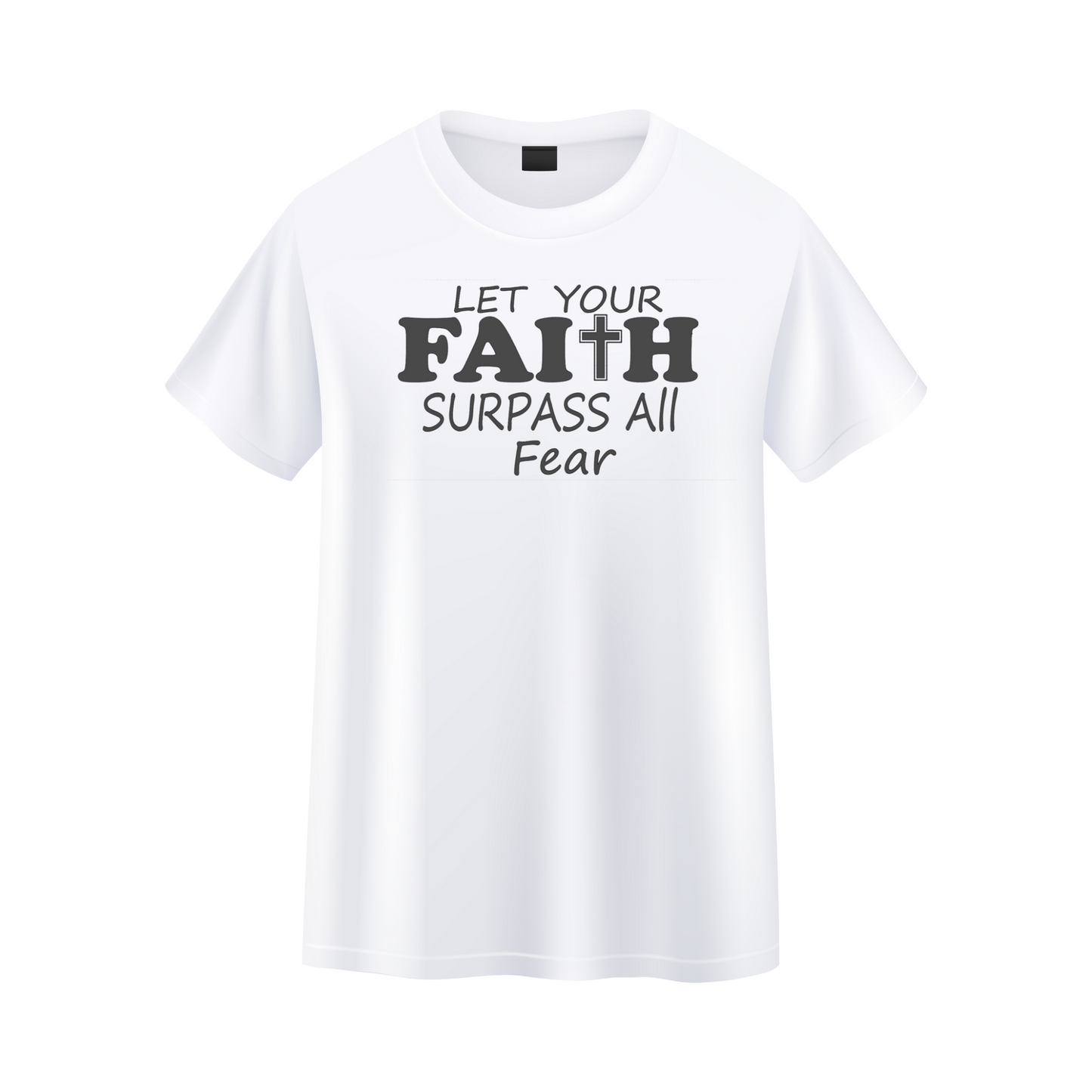 Let Your Faith Surpass All Fear T-shirt