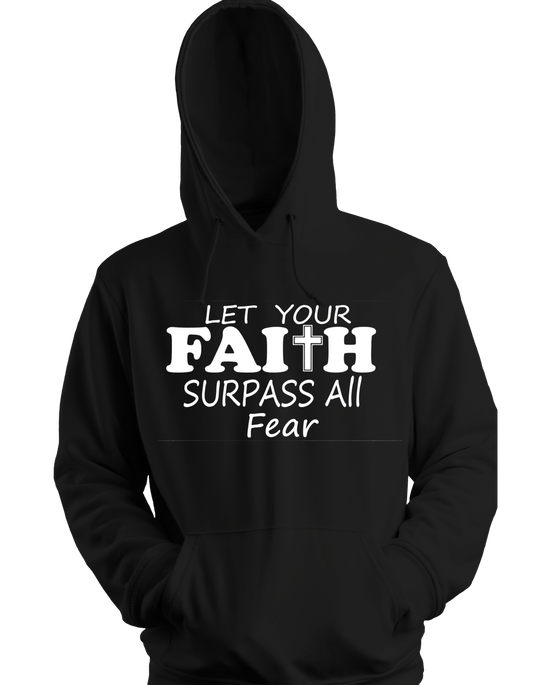 Let Your Faith Surpass All Fear Hoodie