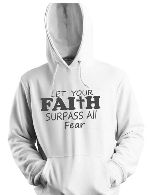 Let Your Faith Surpass All Fear Hoodie