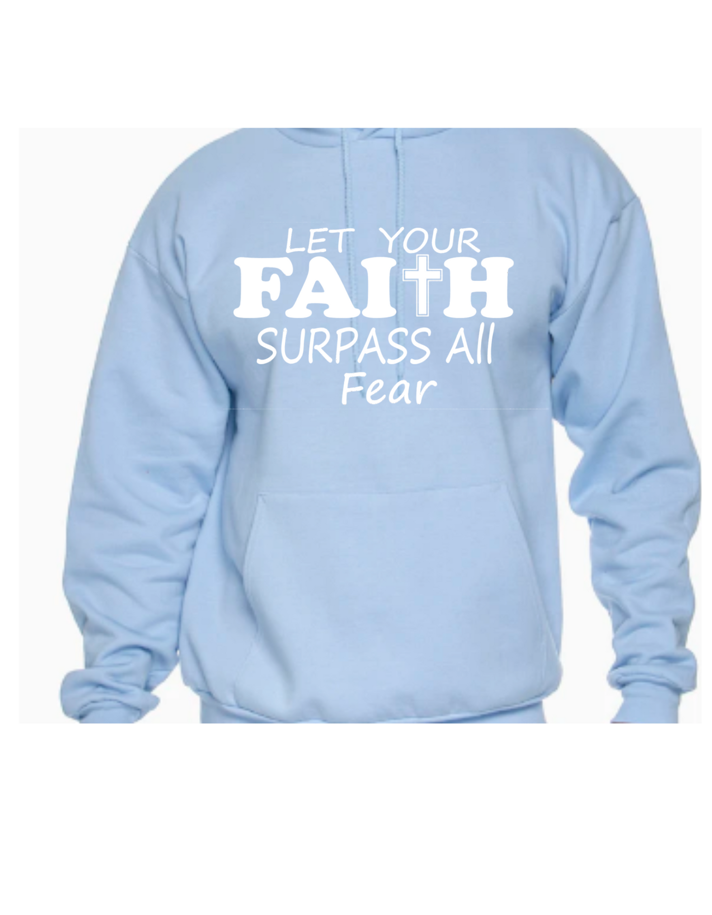 Let Your Faith Surpass All Fear Hoodie